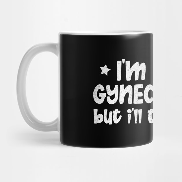 I'm Not A Gynecologist But I'll Take A Look by The WYLD Tribe